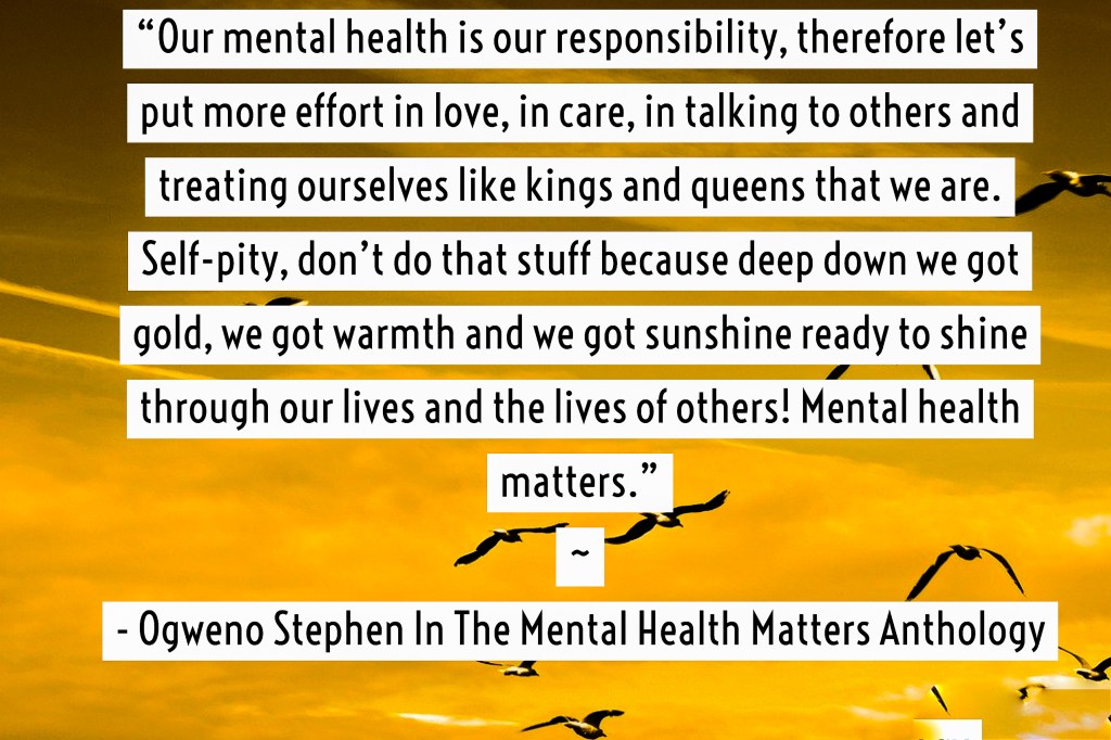 QUOTES FROM THE MENTAL HEALTH MATTERS ANTHOLOGY: STORIES AND EXPERIENCES BY YOUNG PEOPLE OF AFRICA. BOOK BY OGWENO&nbsp;STEPHEN.