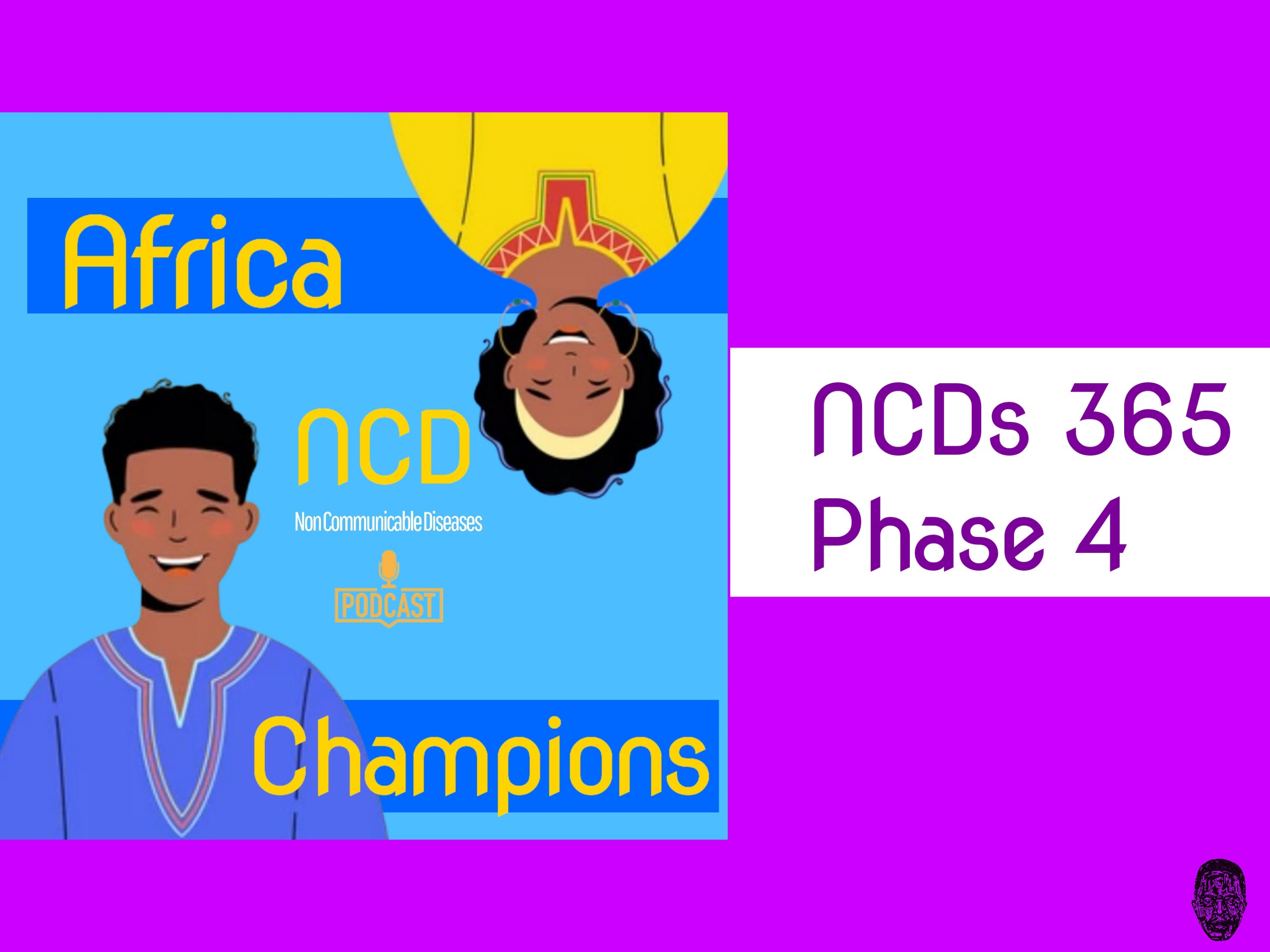 THE AFRICA NCD CHAMPIONS PODCAST – NCDS 365 PHASE 4