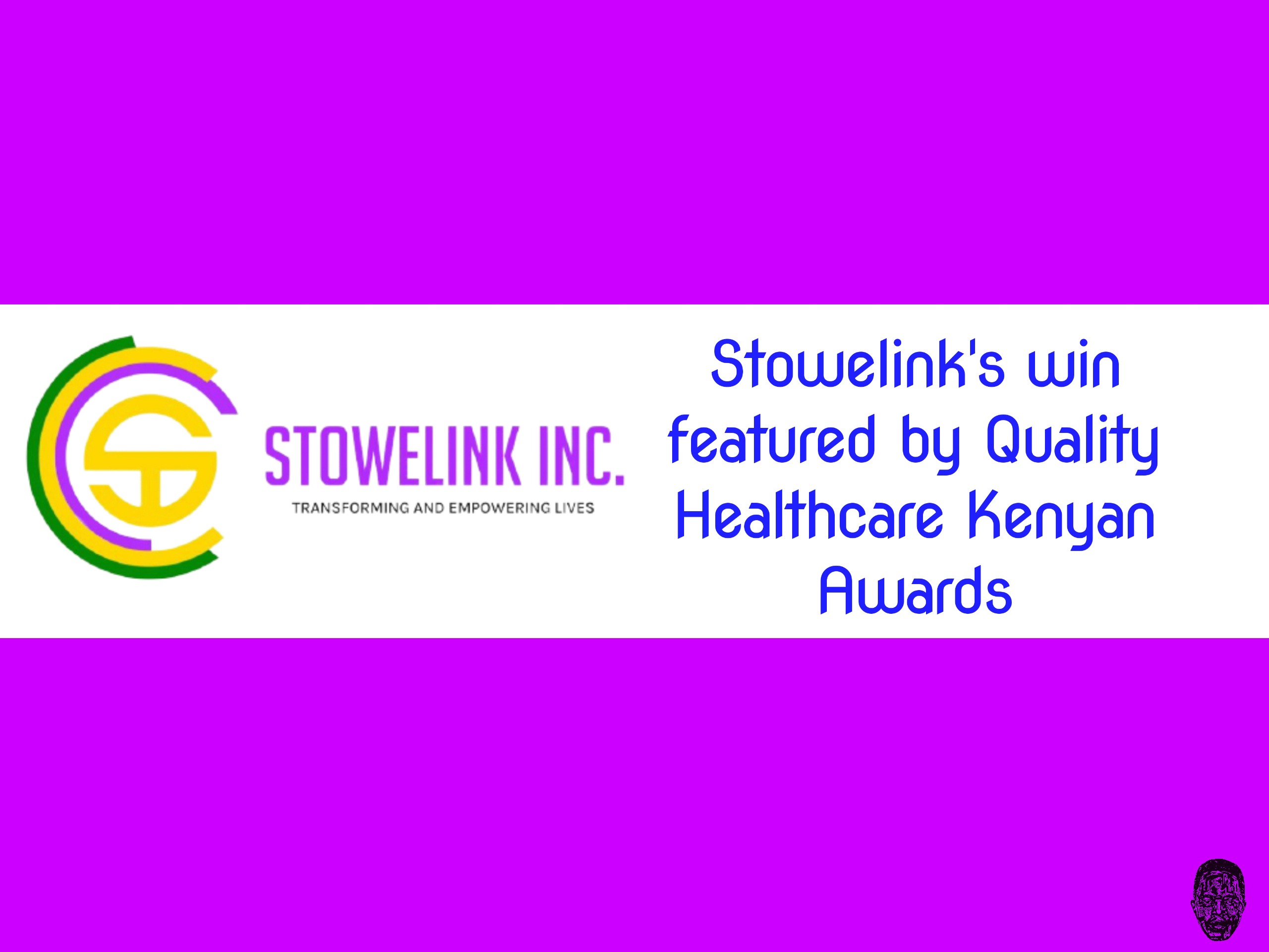 STOWELINK’S WIN FEATURED BY QUALITY HEALTH CARE KENYAN AWARDS