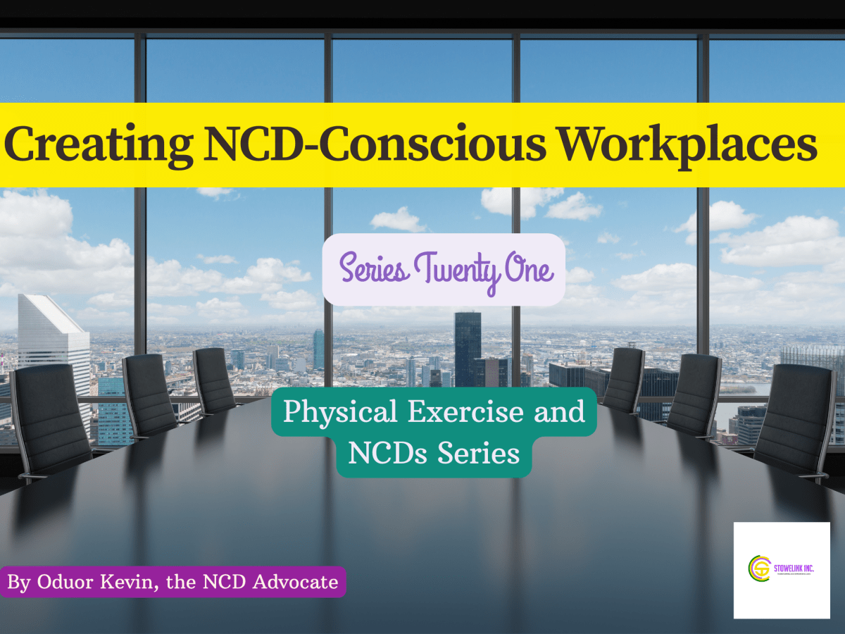 Final Episode of the Physical Exercise and NCDs Series: Creating NCD-Conscious&nbsp;Workplaces